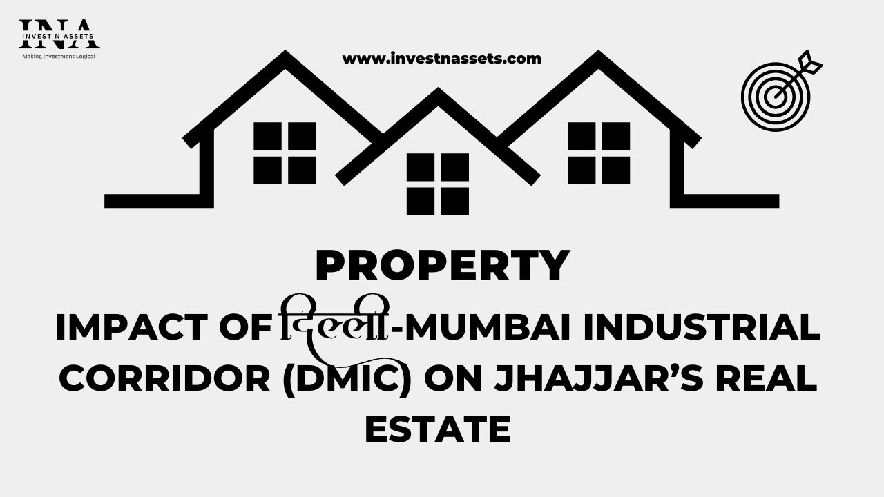 Impact of Delhi -Mumbai Industrial Corridor (DMIC) on Jhajjar’s Real Estate